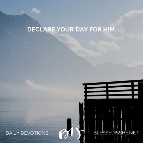 Declare Your Day for Him - Blessed Is She