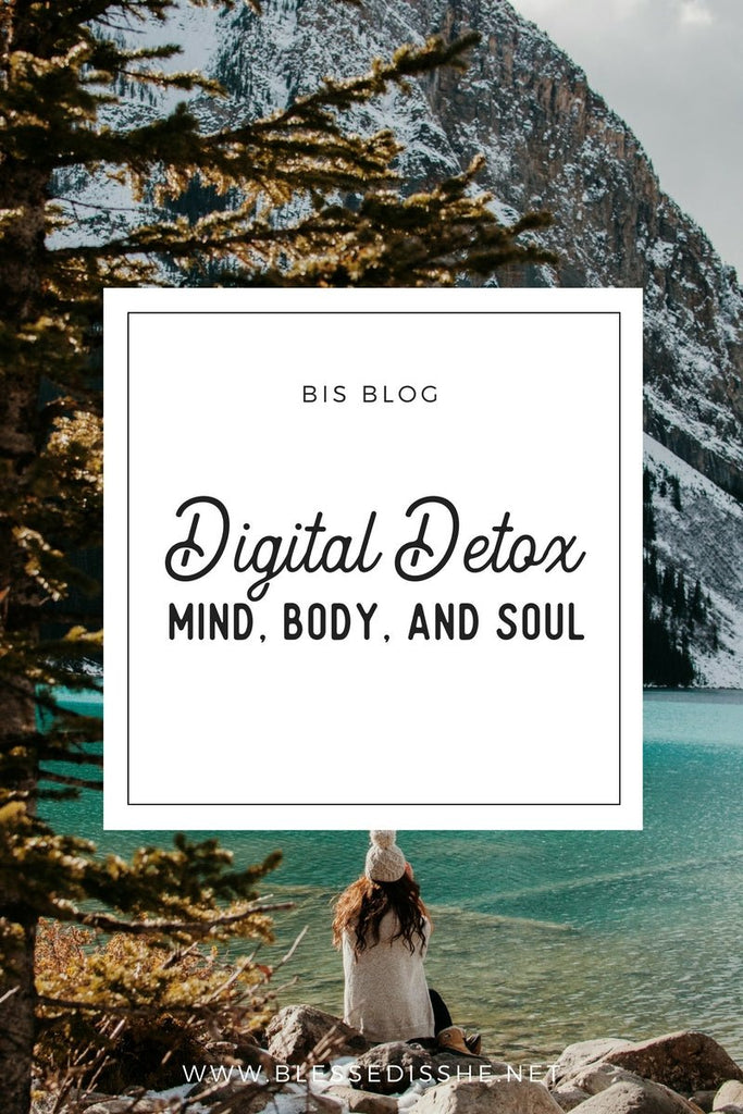 Digital Detox—Mind, Body, and Soul - Blessed Is She