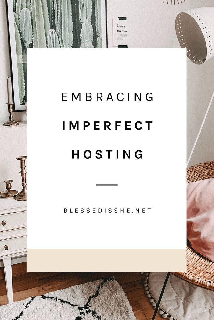 Embracing Imperfect Hosting - Blessed Is She