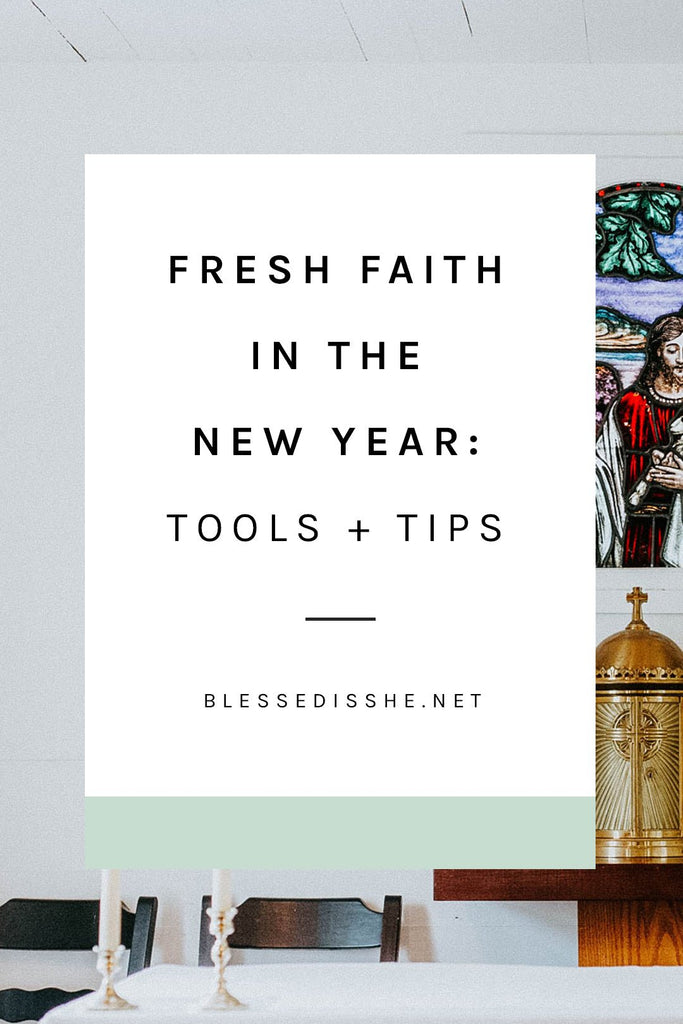 Fresh Faith in the New Year: Tools + Tips - Blessed Is She