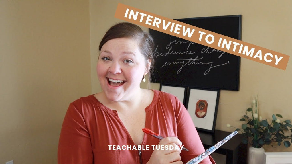 From Interview to Intimacy // teachable tuesday - Blessed Is She