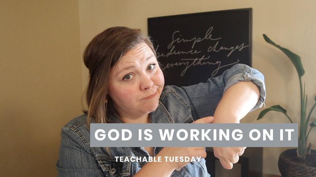 God Is Working On It // teachable tuesday - Blessed Is She