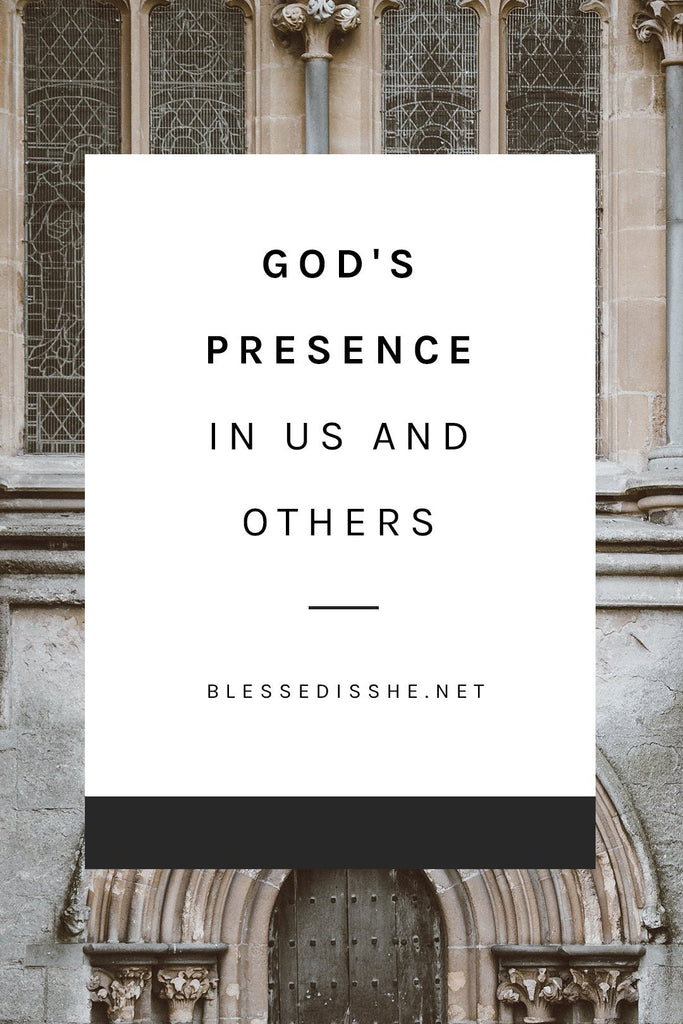 God's Presence in Us and Others - Blessed Is She