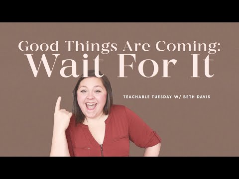 Good Things Are Coming // with Beth Davis - Blessed Is She