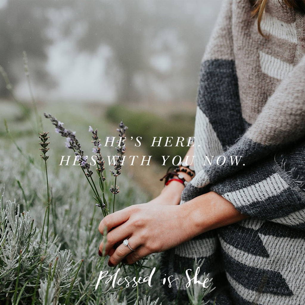 He Has You. Don't Be Afraid. - Blessed Is She