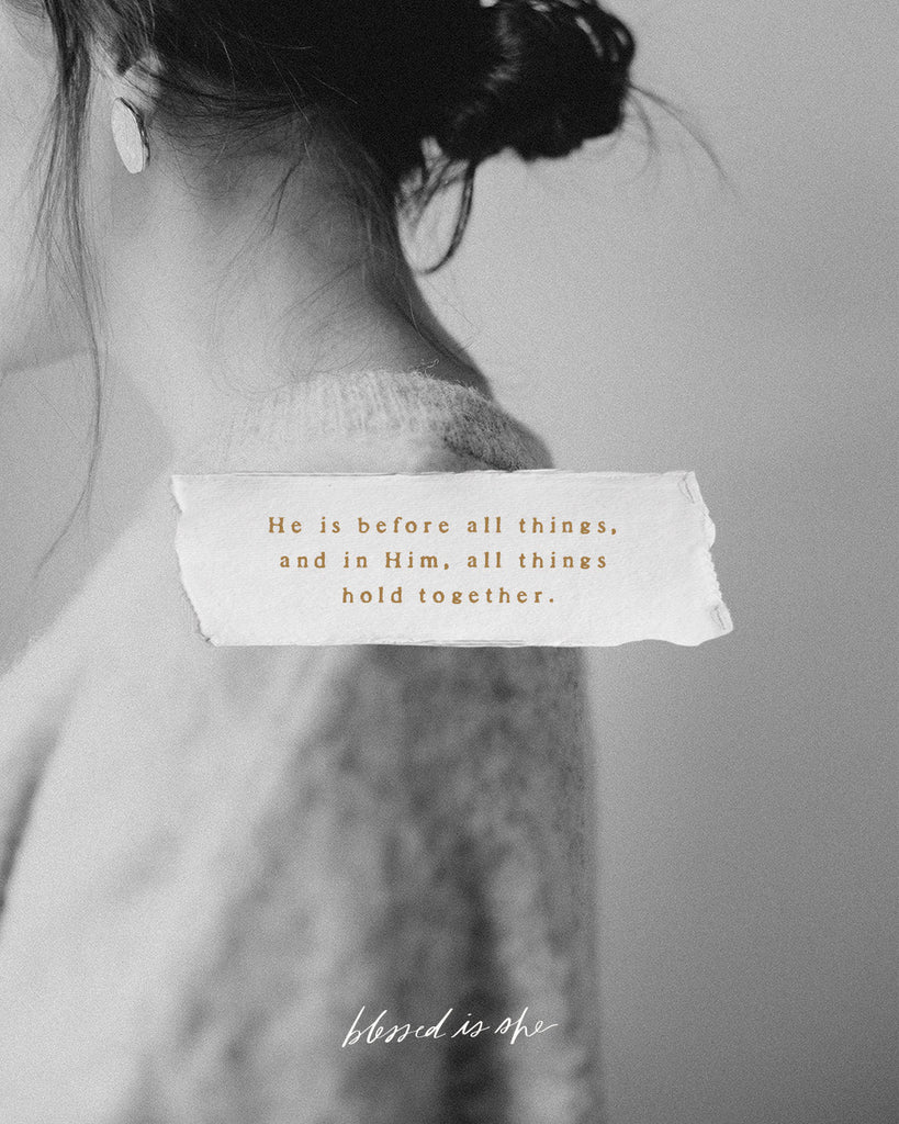 He Is Before All Things - Blessed Is She