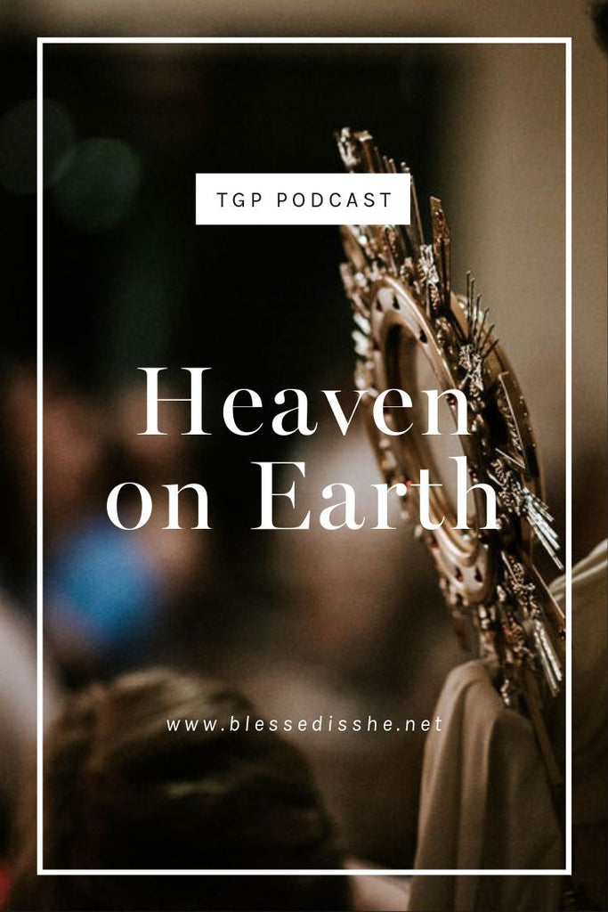 Heaven on Earth // Blessed is She Podcast: The Gathering Place Episode 56 - Blessed Is She