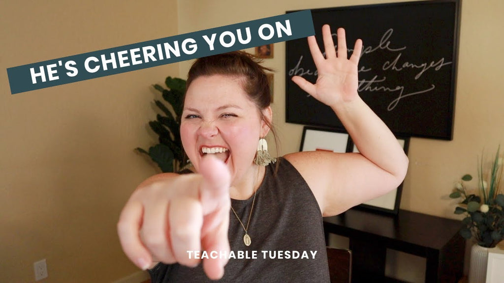 He's Cheering You On // teachable tuesday - Blessed Is She