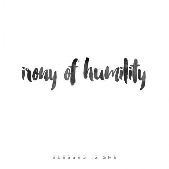 Holy Humility - Blessed Is She