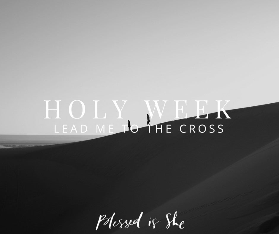 Holy Thursday // Lead Me To The Cross - Blessed Is She