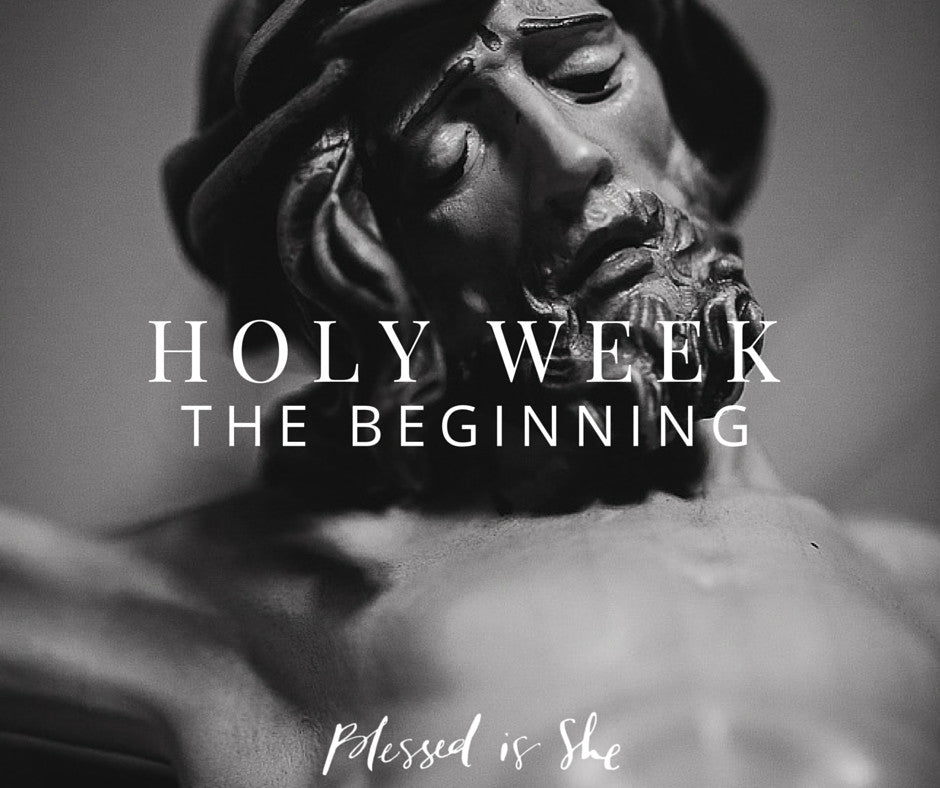 Holy Week // The Beginning