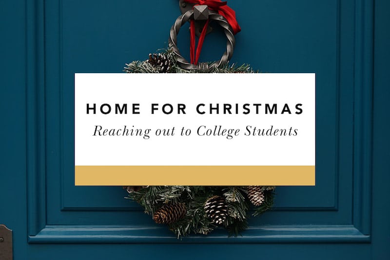 Home for Christmas: Reaching Out to College Students During Holiday Break - Blessed Is She