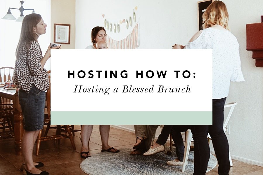 Hosting How To: Hosting a Blessed Brunch - Blessed Is She