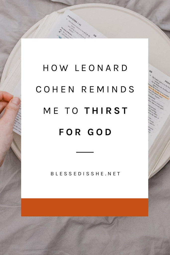 How Leonard Cohen Reminds Me to Thirst for God - Blessed Is She