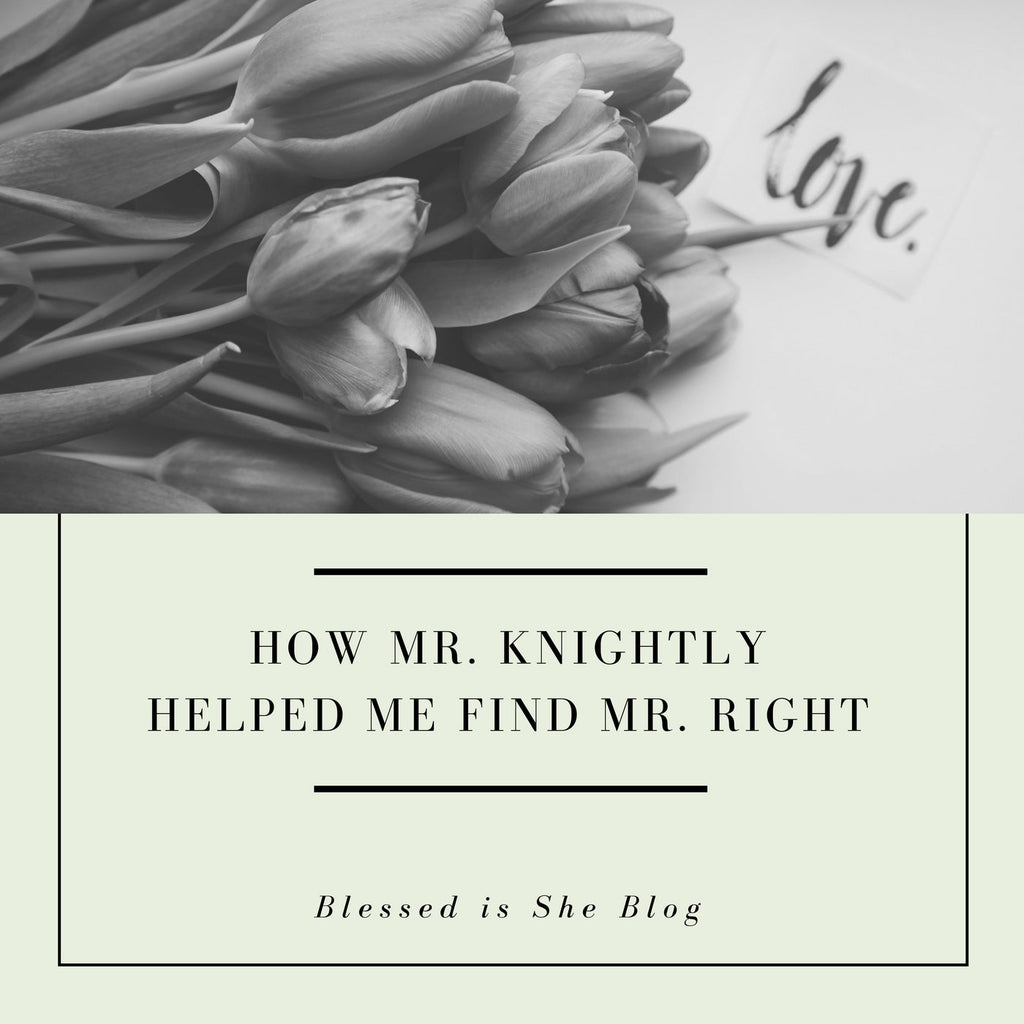How Mr. Knightly Helped Me Find Mr. Right - Blessed Is She