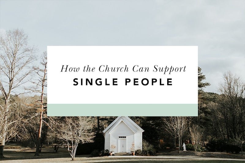 How the Church Can Support Single People - Blessed Is She