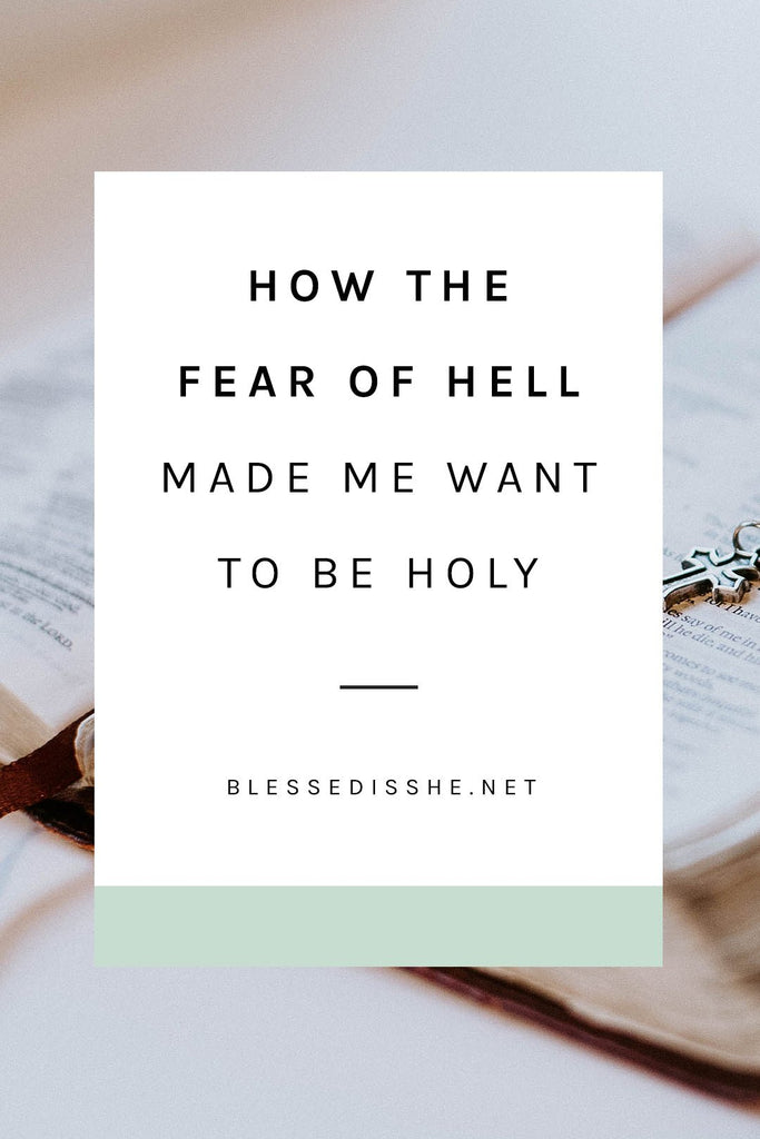 How the Fear of Hell Made Me Want to Be Holy - Blessed Is She
