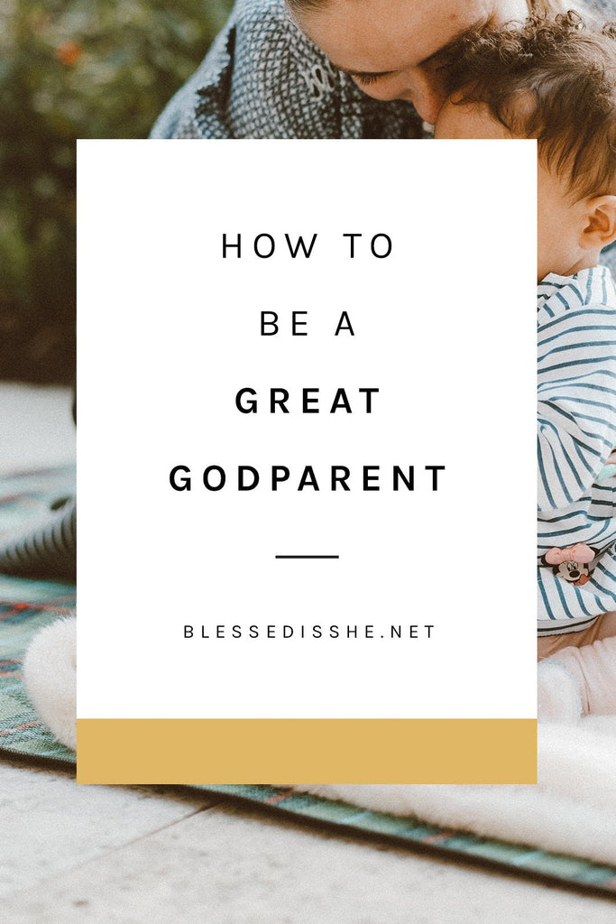 How to Be a Great Godparent - Blessed Is She