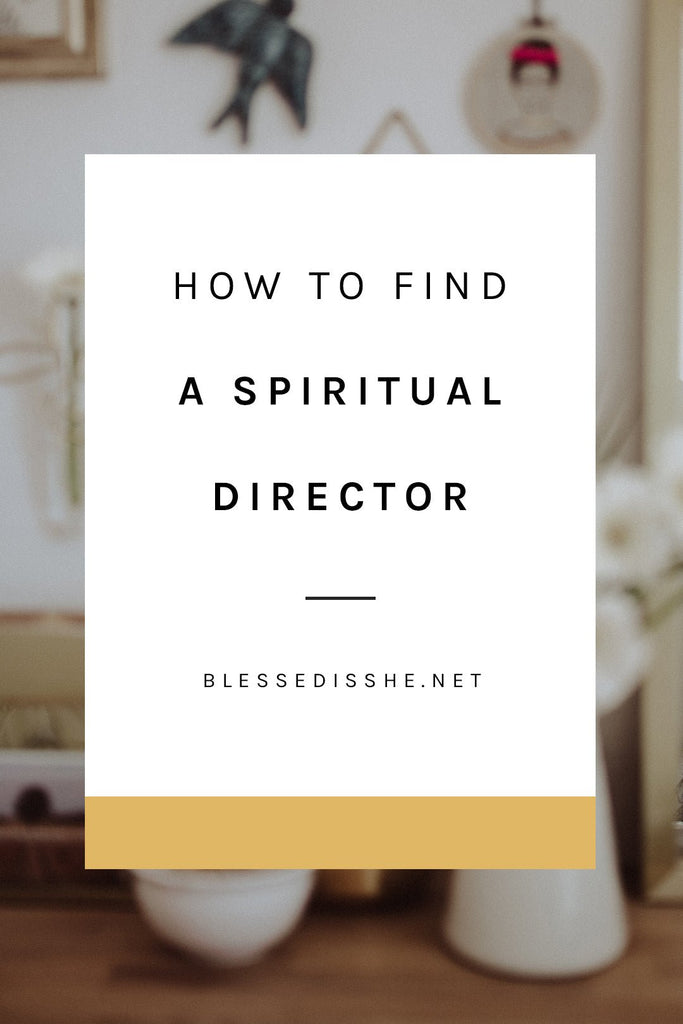 How to Find a Spiritual Director - Blessed Is She