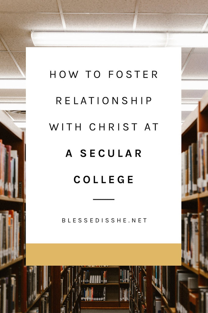 How to Foster Your Relationship with Christ at a Secular College - Blessed Is She