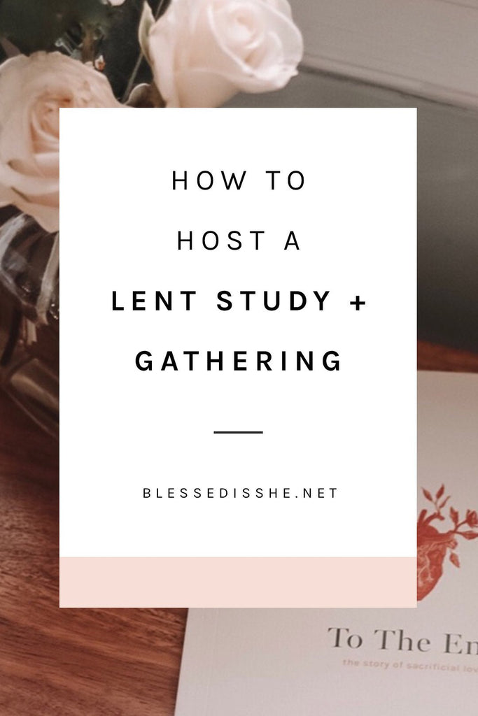 How to Host a Lent Group + Gathering - Blessed Is She