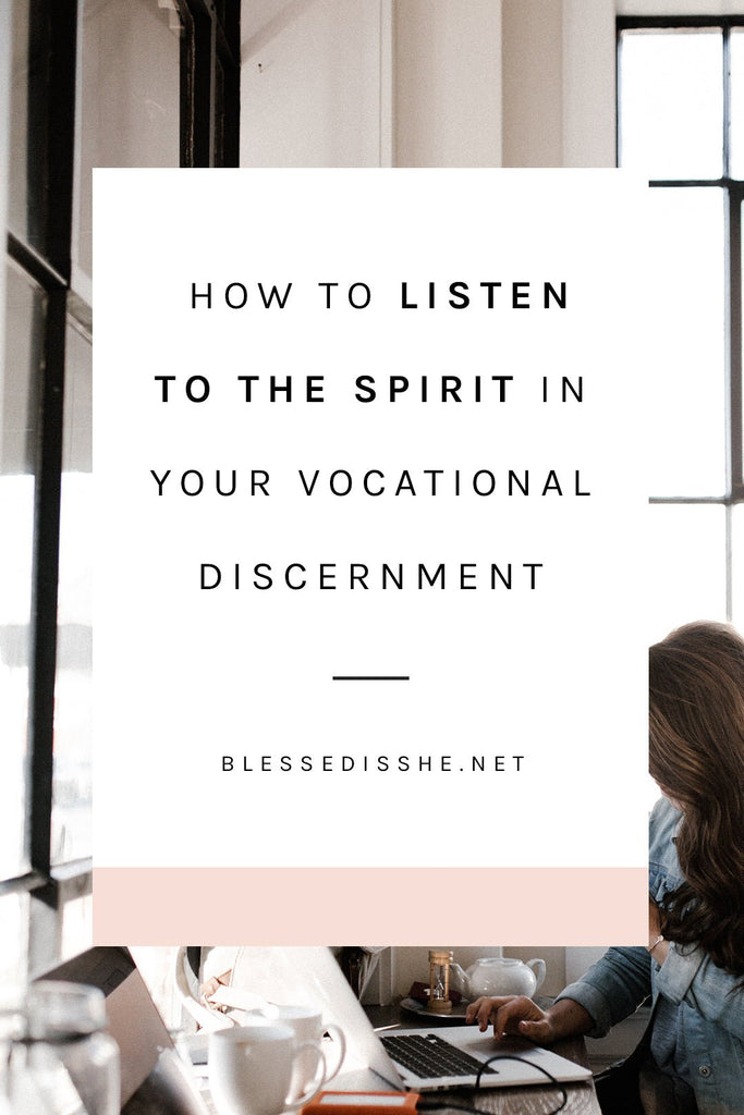 How to Listen to the Spirit (Instead of the Flippant Opinions of Others) in Your Vocational Discernment - Blessed Is She