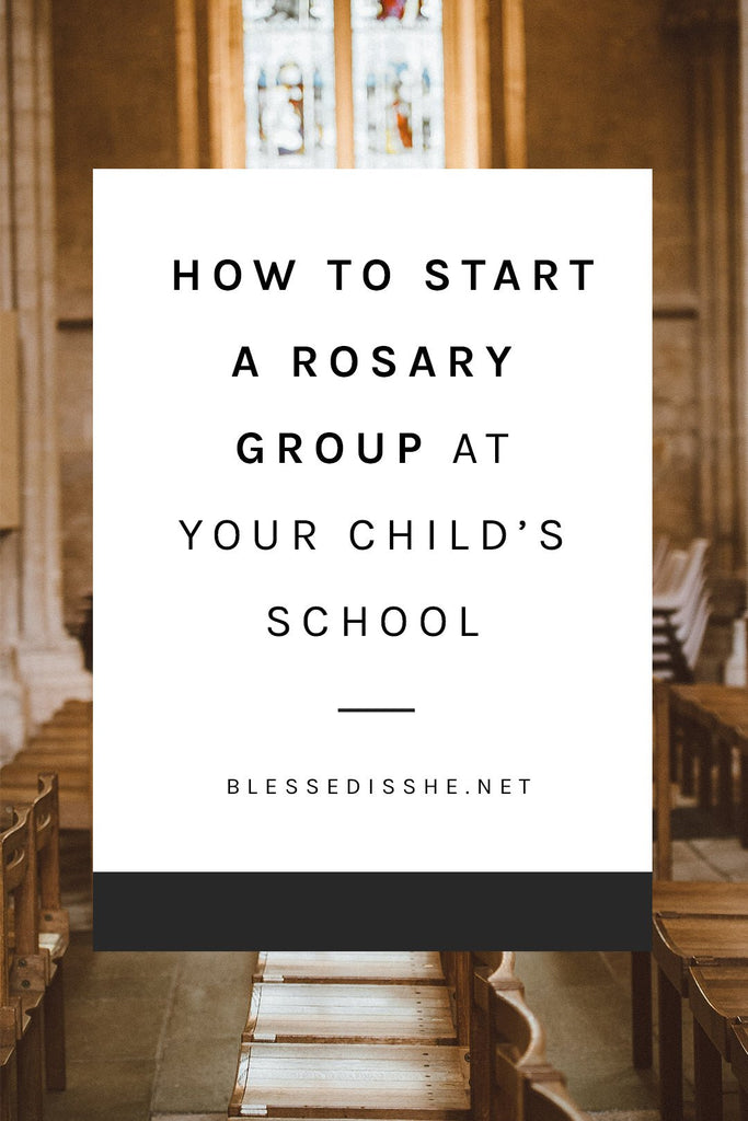 How to Start a Rosary Group at Your Child’s School - Blessed Is She