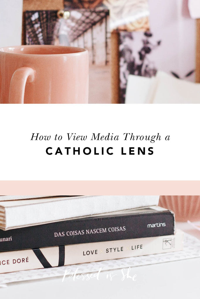 How to View Media Through the Lens of Faith - Blessed Is She