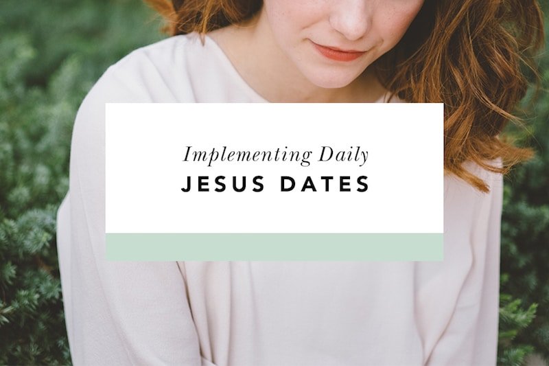 Implementing Daily Jesus Dates in Busy Times - Blessed Is She