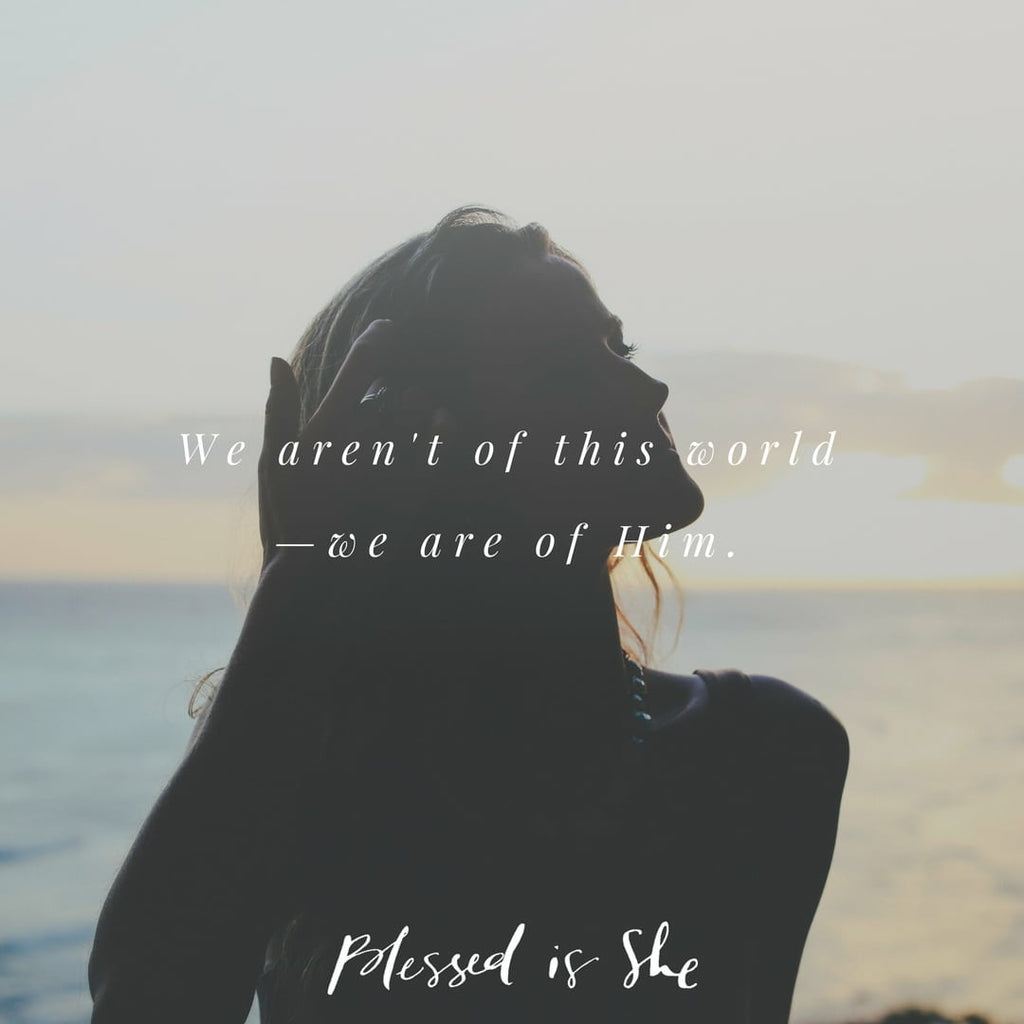 In This World but Not of It - Blessed Is She