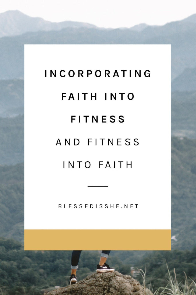 Incorporating Faith Into Fitness and Fitness Into Faith - Blessed Is She