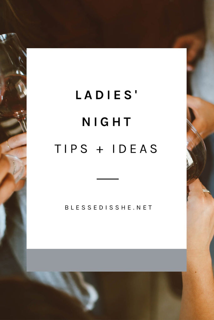 Ladies' Night Tips + Ideas - Blessed Is She