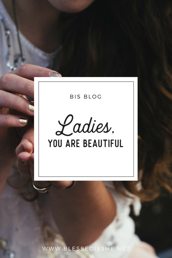 Ladies, You Are Beautiful - Blessed Is She