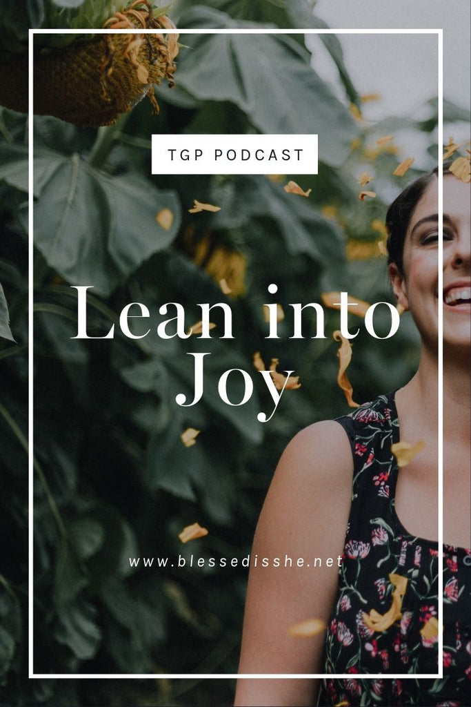 Lean into Joy // Blessed is She Podcast: The Gathering Place Episode 46 - Blessed Is She