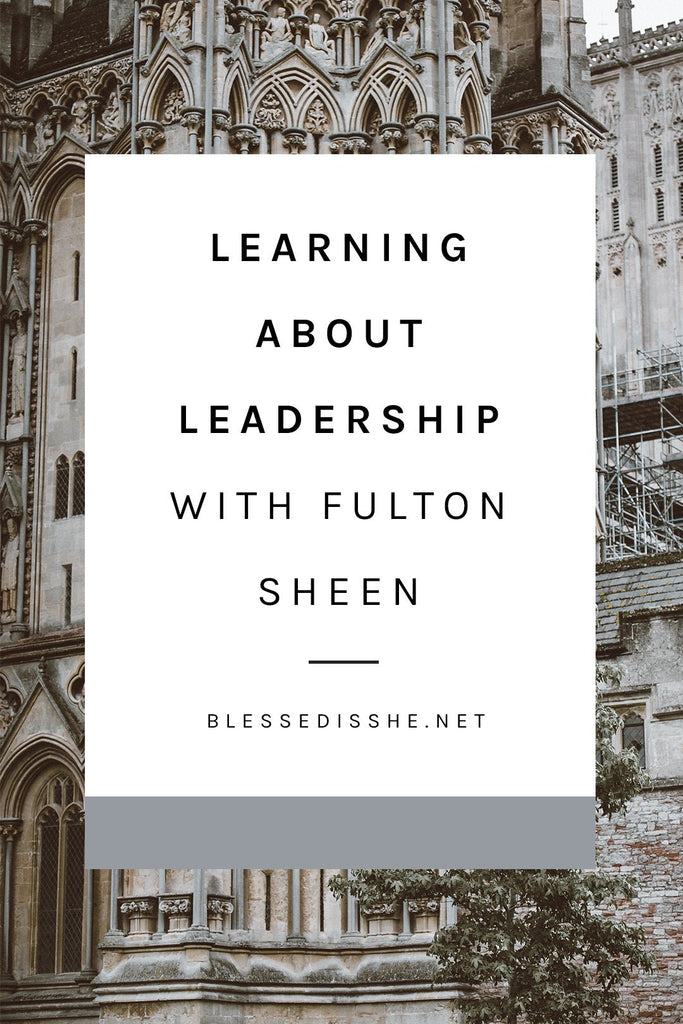 Learning about Leadership with Fulton Sheen - Blessed Is She