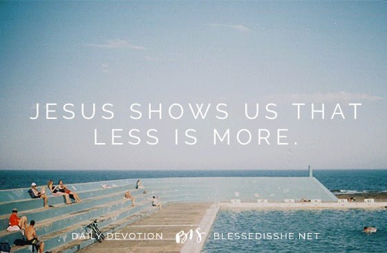 Less is More - Blessed Is She