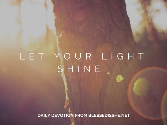 Let Your Light Shine - Blessed Is She