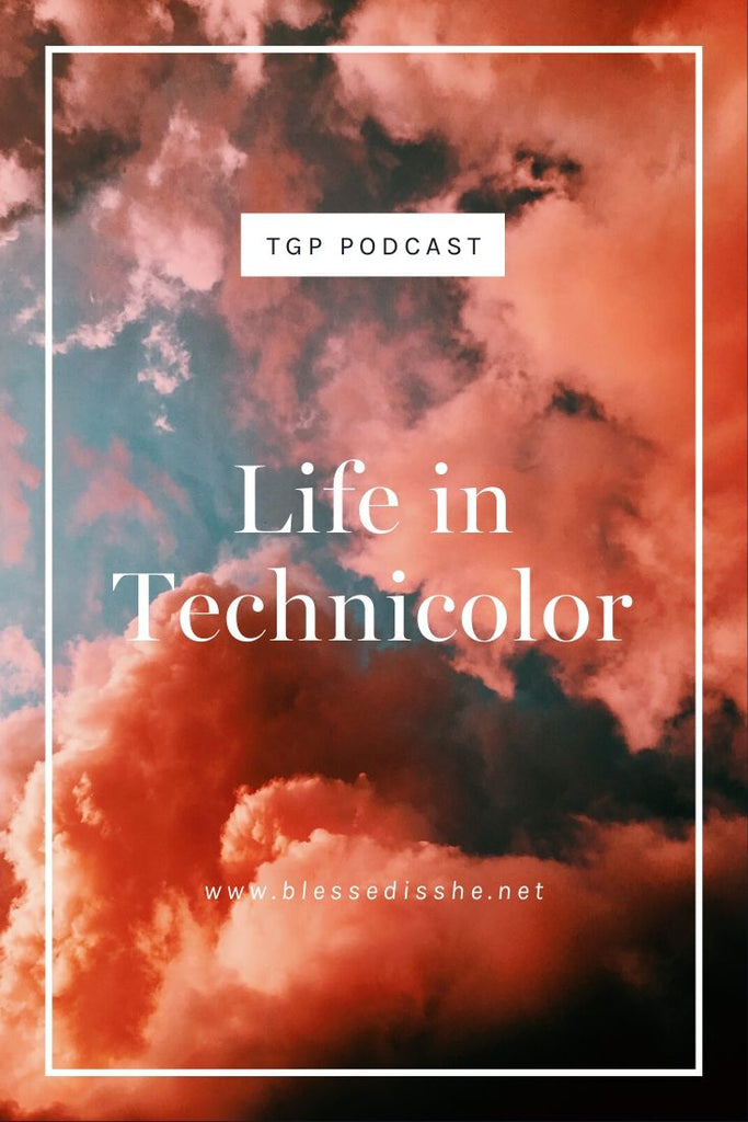 Life in Technicolor // Blessed is She Podcast: The Gathering Place Episode 65