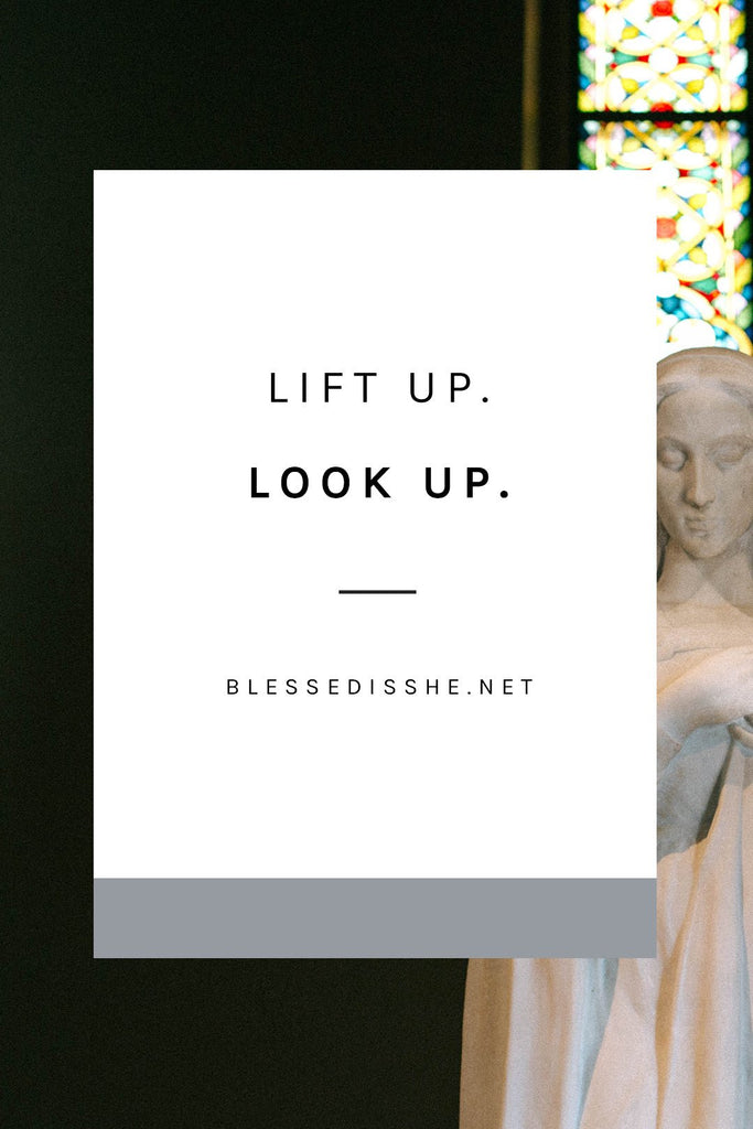 Lift Up. Look Up. - Blessed Is She