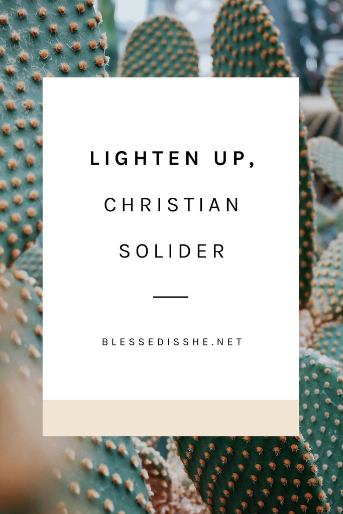 Lighten Up, Christian Soldier - Blessed Is She