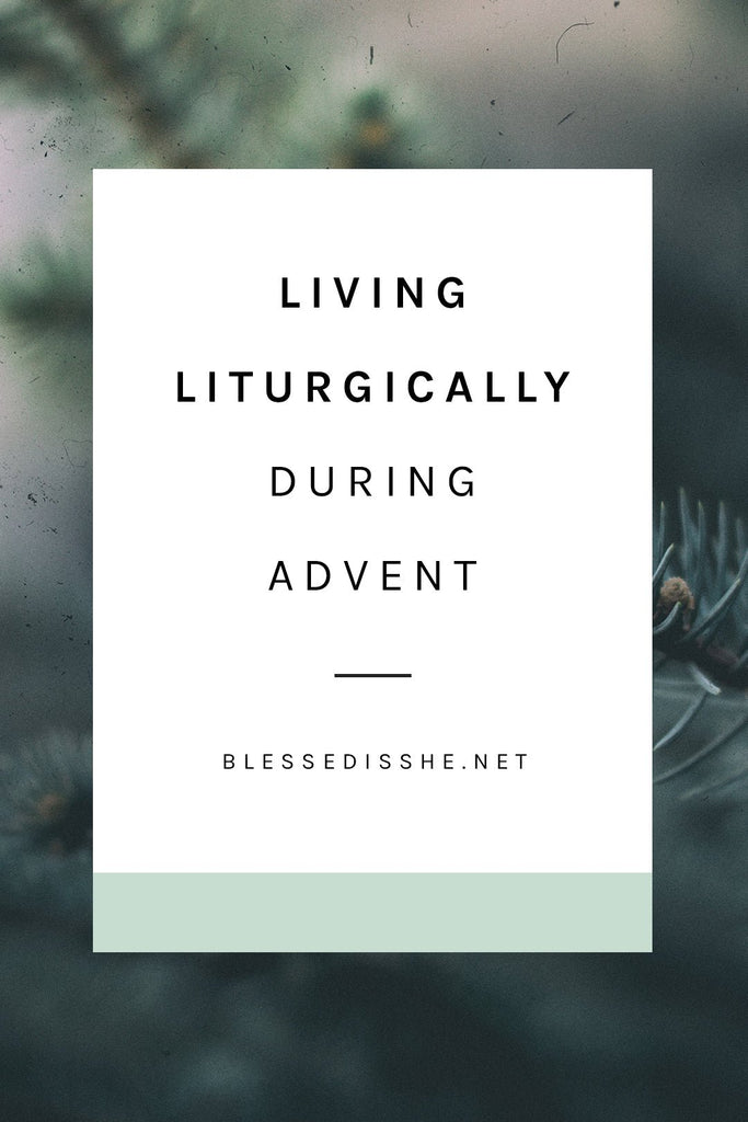 Living Liturgically During Advent - Blessed Is She