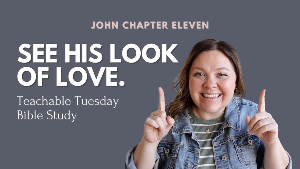 Lord, If You Had Been There... // Chapter 11 of the Gospel of John 
teachable tuesday with Beth Davis - Blessed Is She