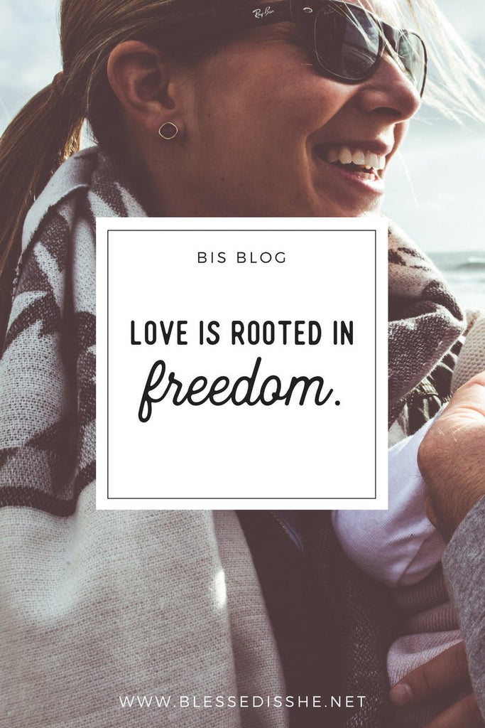 Love is Rooted in Freedom - Blessed Is She
