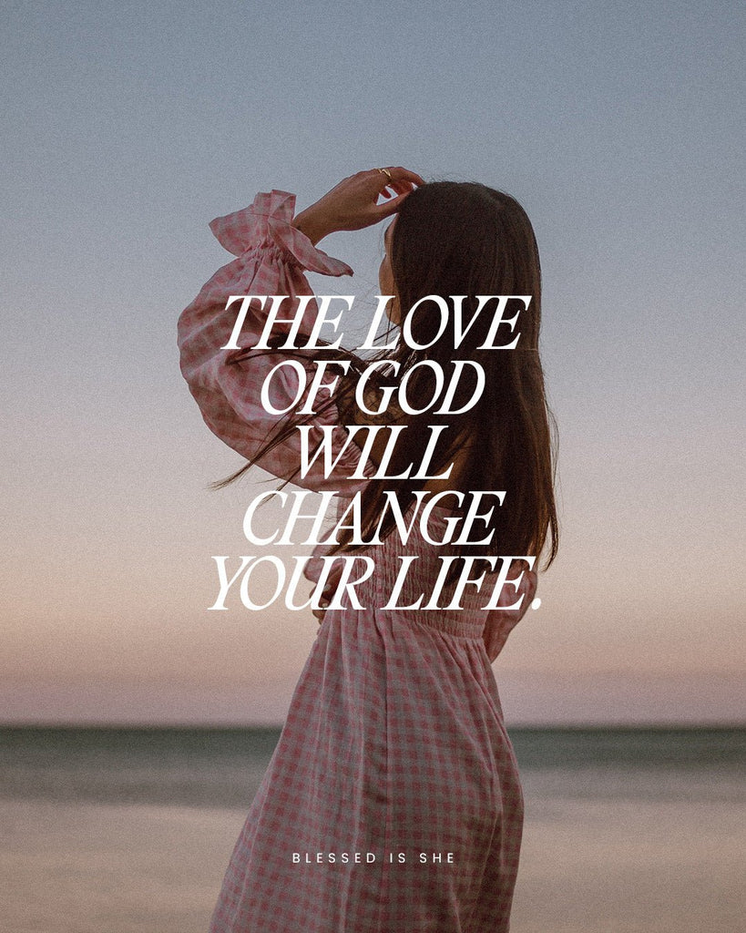 Love of God Changes Your Life - Blessed Is She