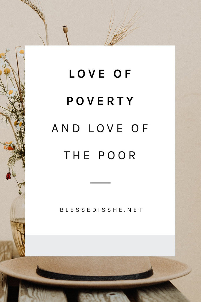 Love of Poverty and Love of the Poor - Blessed Is She