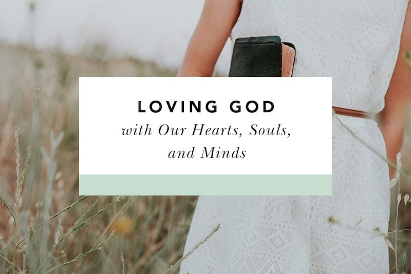 Loving God with Our Hearts, Souls, and Minds - Blessed Is She