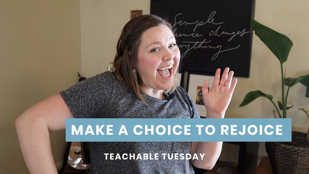 Make A Choice To Rejoice In Jesus // teachable tuesday - Blessed Is She