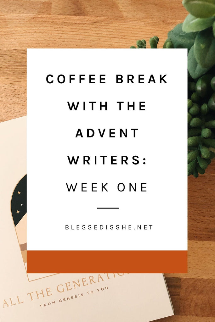 Meet the Advent Journal Writers | Week 1 - Blessed Is She