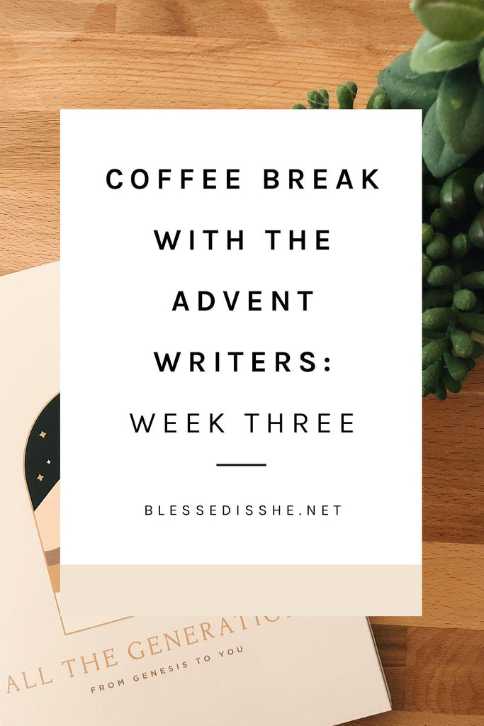 Meet the Advent Journal Writers | Week 3 - Blessed Is She