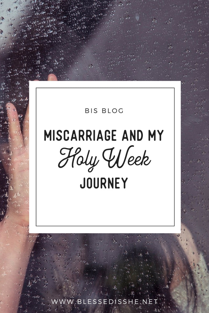 Miscarriage and My Holy Week Journey